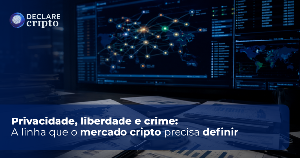 Privacidade, liberdade e crime: a linha que o mercado cripto precisa definir