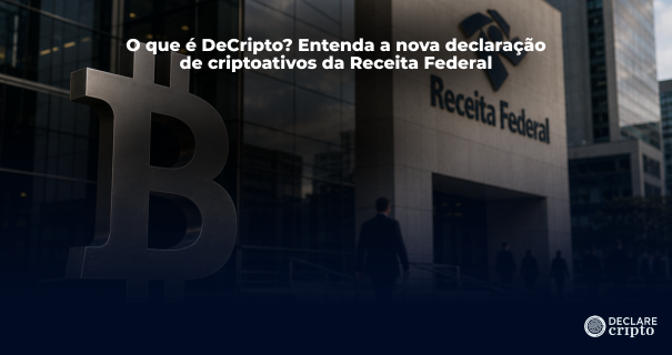O que é DeCripto? Entenda a nova declaração de criptoativos da Receita Federal